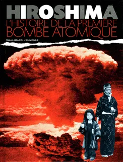 Hiroshima, L'histoire de la première bombe atomique