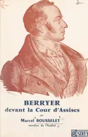 Un scandale oublié : le grand avocat Berryer devant la Cour d'assises, Son arrestation, son procès