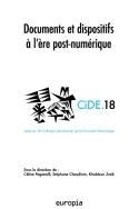 Documents et dispositifs à l'ère post-numérique, Actes du 18e colloque international sur le document numérique (CiDE.18)