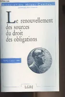 Le renouvellement des sources du droit des obligations - Tome I/Lille 1996, [actes du colloque, 16 février 1996, Lille]