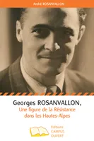 Georges Rosanvallon, Une figure de la Résistance dans les Hautes-Alpes