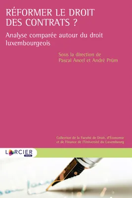 Réformer le droit des contrats ?, Analyse comparée autour du droit luxembourgeois