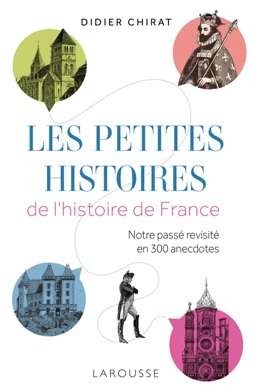 Livres Sciences Humaines et Sociales Actualités Les petites histoires de l'Histoire de France Didier Chirat
