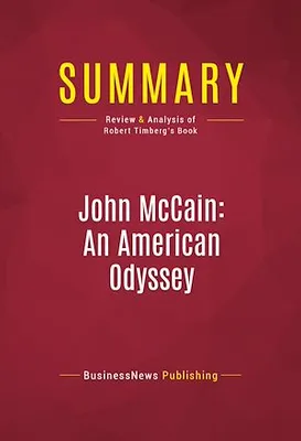 Summary: John McCain: An American Odyssey, Review and Analysis of Robert Timberg's Book