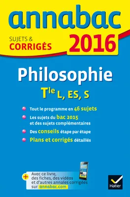 Annales Annabac 2016 Philosophie Tle L, ES, S, sujets et corrigés du bac - Terminale séries générales