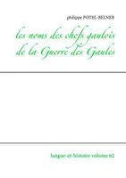 Langue et histoire, 62, Les noms des chefs gaulois de la guerre des Gaules, Langue-et-histoire volume 62