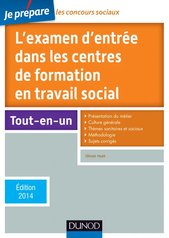 Livres Sciences Humaines et Sociales Travail social 1, Je prépare l'examen d'entrée dans les centres de formation en travail social -5e éd-Ed. 2014, Edition 2014 Olivier Huet