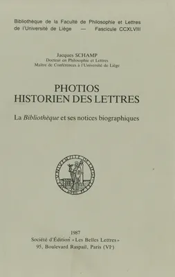 Photios historien des lettres, La Bibliothèque et ses notices biographiques