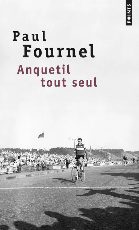 Anquetil tout seul, récit Paul Fournel