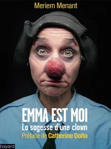 Emma et moi / la sagesse du clown, La sagesse d'une clown - Préface de Catherine Dolto