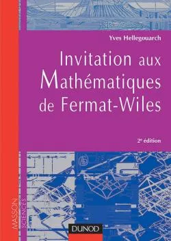 Invitation aux mathématiques de Fermat-Wiles - 2ème édition - Avec exercices et problèmes résolus