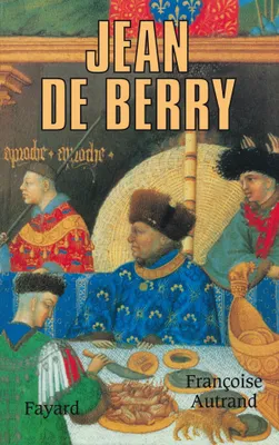 Jean de Berry, l'art et le pouvoir