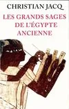 Les grands sages de l'Egypte ancienne, d'Imhotep à Hermès