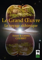 Le Grand OEuvre, Le voyage alchimique