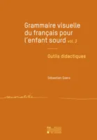 Grammaire visuelle du français pour l'enfant sourd vol. 3, Outils didactiques
