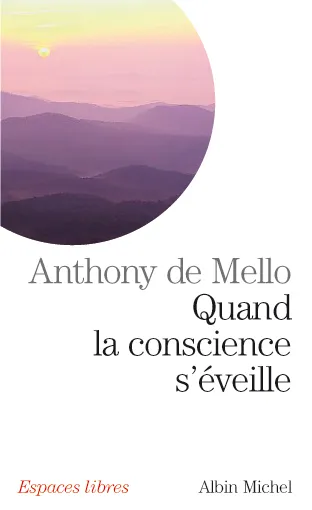 Livres Bien être Développement personnel Quand la conscience s'éveille Anthony de Mello