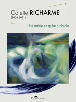 Colette Richarme (1904-1991), Une artiste en quête d'absolu