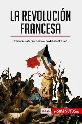La Revolución francesa, El movimiento que marcó el fin del absolutismo