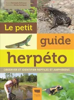 Le petit guide herpéto, Observer et identifier reptiles et amphibiens