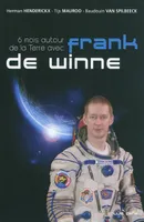 6 mois autour de la terre avec Franck de Winne, la vie quotidienne à bord de l'ISS