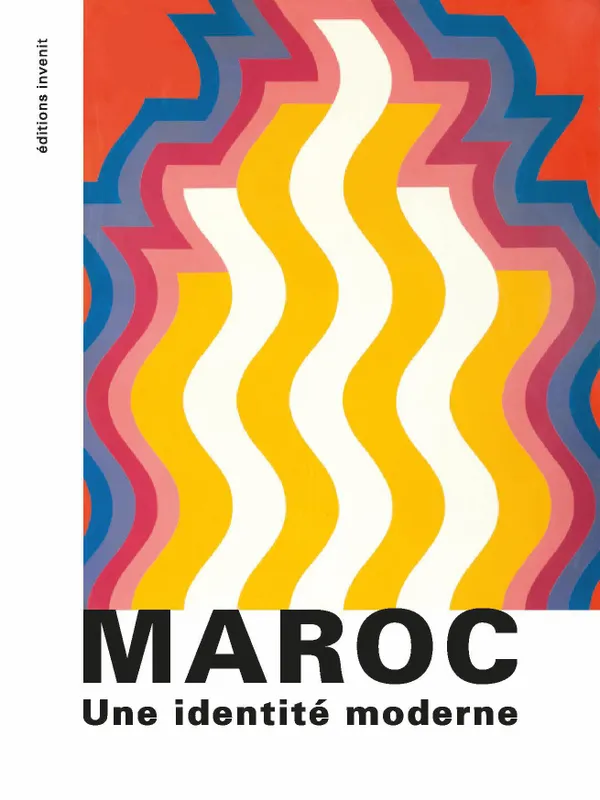 Livres Arts Beaux-Arts Peinture Maroc, une identité moderne, [exposition, institut du monde arabe-tourcoing, 15 février-14 juin 2020] Françoise Cohen