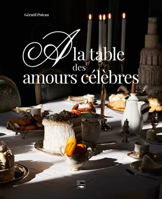 A la table des amours célèbres