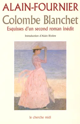 Colombe Blanchet - esquisses d'un second roman inédit