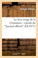 Le livre rouge de la Commune : extraits du Journal officiel (Éd.1871)