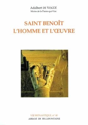 Saint Benoît - L'homme et l'oeuvre