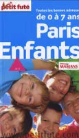 PARIS ENFANTS PETIT FUTE 2011, de 0 à 7 ans