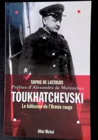 Toukhatchevski, le bâtisseur de l'Armée rouge, le bâtisseur de l'Armée rouge