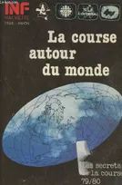 1979-1980, Les  Secrets de la course 79-80, La course autour du monde, récits, souvenirs, anedoctes de voyage des participants...