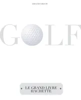 Golf, Le grand livre Hachette