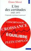 Comprendre la politique économique ., 1, L'Ère des certitudes, 1945-1973, Comprendre la politique économique, tome 1, L'Ere des certitudes (1945-1973)