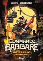 Commando Barbare, le roman illus, Commando Barbare, le roman illustré, Mozzarello le chaotique