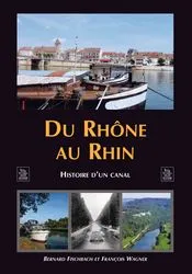 Rhône au Rhin (Du), histoire d'un canal