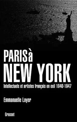 Paris à New York, Intellectuels et artistes français en exil (1940-1947)