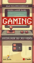 Gaming - Sociologie du jeu vidéo