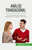 Análise transacional, Uma ferramenta valiosa para se compreender a si próprio e aos outros