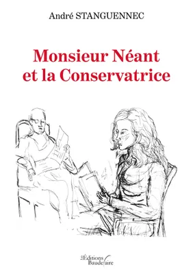 Monsieur Néant et la Conservatrice