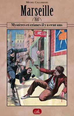 Marseille 1920, Mystères et crimes il y a cent ans