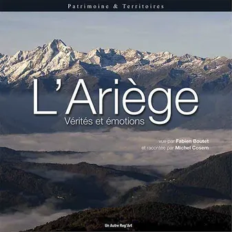 L'Ariège - vérités et émotions, vérités et émotions