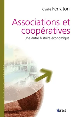 Associations et coopératives - Une autre histoire économique, une autre histoire économique