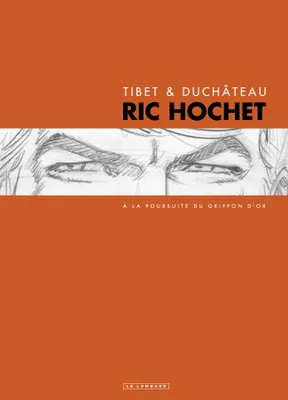 Ric Hochet, 78, A LA POURSUITE DU GRIFFON D'OR T78 - LUXE, Volume 78, A la poursuite du griffon d'or