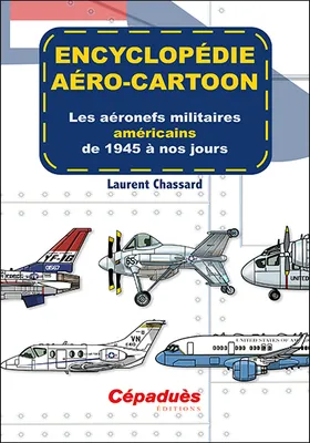 Encyclopédie aéro-cartoon, Les aéronefs militaires américains de 1945 à nos jours. Tome 2