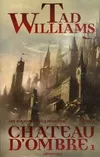Livres Littérature et Essais littéraires 1, Les Royaumes des Marches T1 : Château d'ombre 1, roman Tad Williams