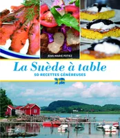 La Suède à table / 50 recettes et menus