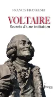 Voltaire, secrets d'une initiation