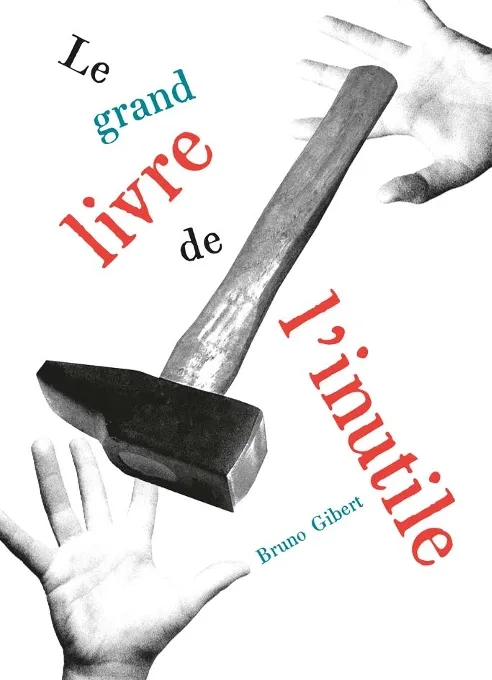 Jeux et Jouets Livres Livres pour les  6-9 ans Albums Le grand livre de l'inutile Bruno Gibert
