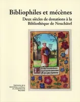 Bibliophiles et mécènes : deux siècles de donations à la Bibliothèque de Neuchâtel